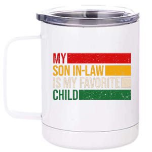 My Son In Law Is My Favorite Child Replaced Daughter Funny 12 oz Stainless Steel Tumbler Cup