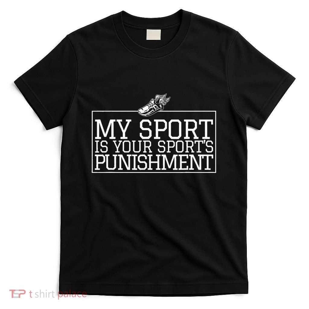 My Sport Is Your Sports Punishment Classic Cross Country T-Shirt