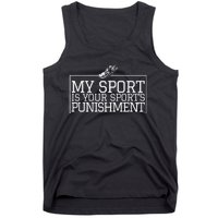 My Sport Is Your Sports Punishment Classic Cross Country Tank Top