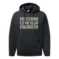 My Son In Law Is Favorite Child Mi Yerno Es Mi Hijo Favorito Performance Fleece Hoodie