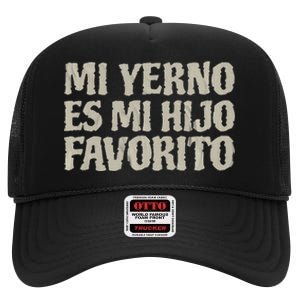 My Son In Law Is Favorite Child Mi Yerno Es Mi Hijo Favorito High Crown Mesh Back Trucker Hat