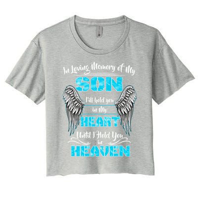 My Son I'll Hold You In My Heart Until I Hold You In Heaven Cute Gift Women's Crop Top Tee