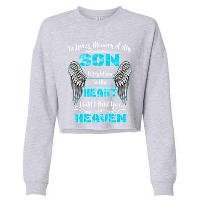 My Son I'll Hold You In My Heart Until I Hold You In Heaven Cute Gift Cropped Pullover Crew