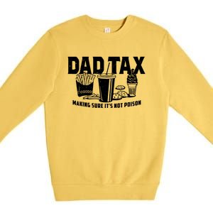 Making Sure Its Not Dad Tax Funny Premium Crewneck Sweatshirt