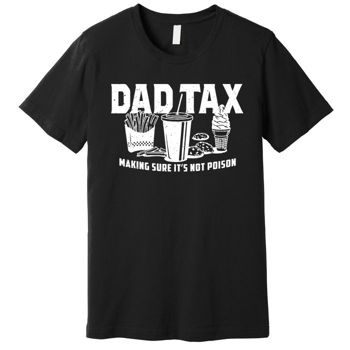 Making Sure Its Not Dad Tax Funny Premium T-Shirt