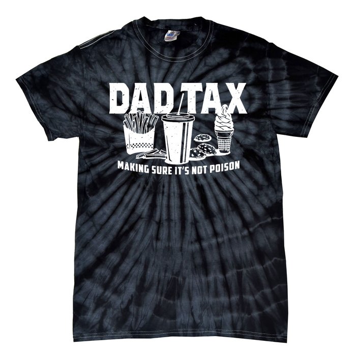 Making Sure Its Not Dad Tax Funny Tie-Dye T-Shirt