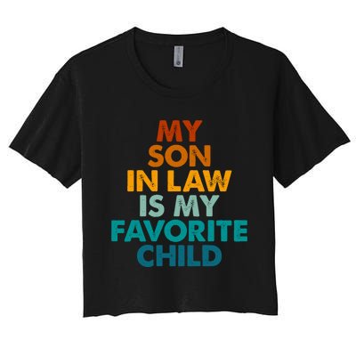 My Son In Law Is My Favorite Child Funny Family Women's Crop Top Tee