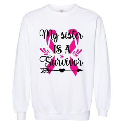 My Sister Is A Survivor Breast Cancer Awareness Garment-Dyed Sweatshirt