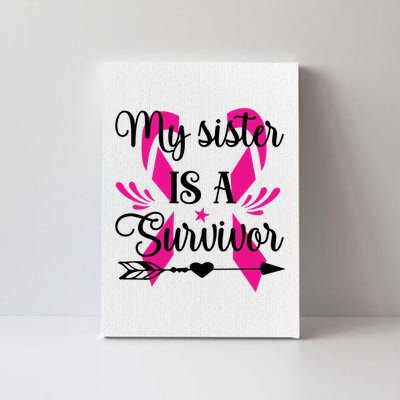 My Sister Is A Survivor Breast Cancer Awareness Canvas