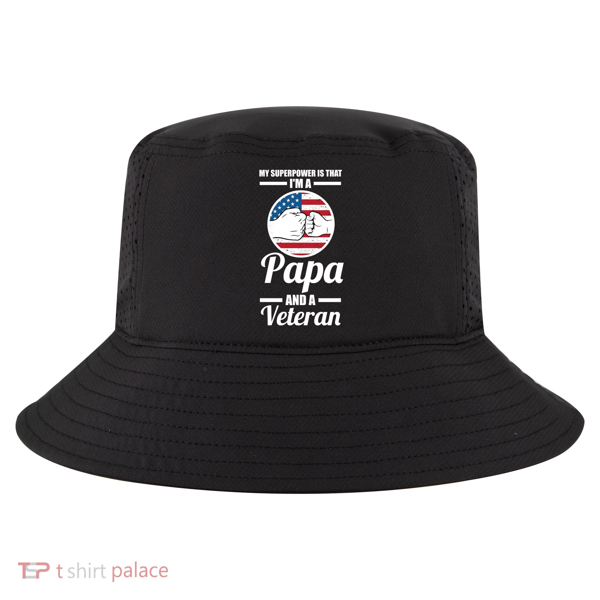 My Superpower Is That I'm A Papa And A Veteran Grandpa Cool Gift Cool Comfort Performance Bucket Hat