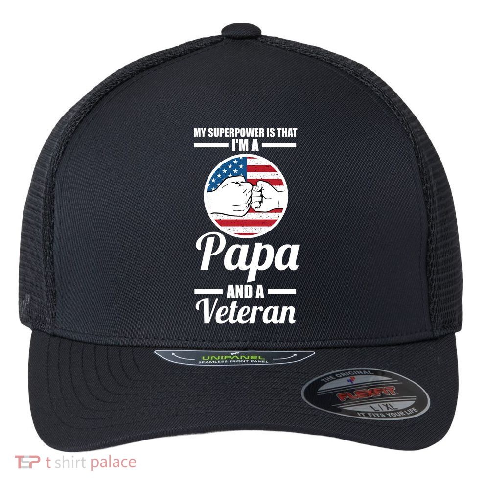 My Superpower Is That I'm A Papa And A Veteran Grandpa Cool Gift Flexfit Unipanel Trucker Cap