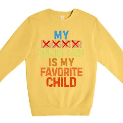 My Son In Law Is My Favorite Child Funny Replaced Daughter Premium Crewneck Sweatshirt