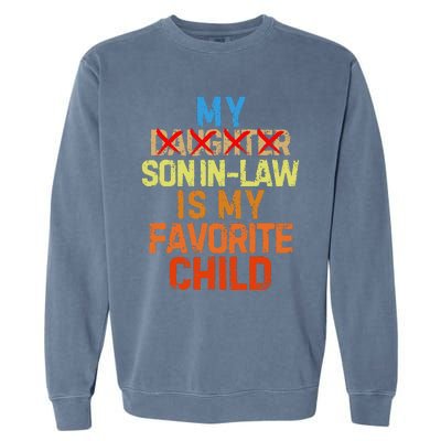 My Son In Law Is My Favorite Child Funny Replaced Daughter Garment-Dyed Sweatshirt