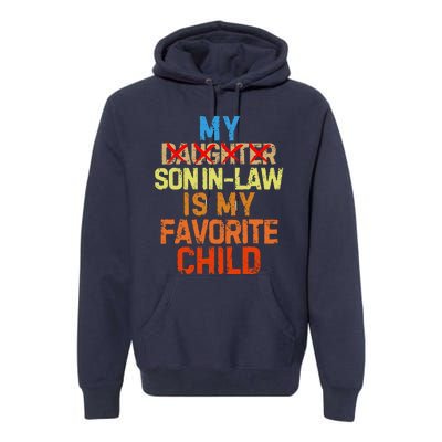 My Son In Law Is My Favorite Child Funny Replaced Daughter Premium Hoodie