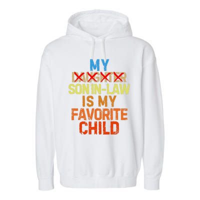 My Son In Law Is My Favorite Child Funny Replaced Daughter Garment-Dyed Fleece Hoodie