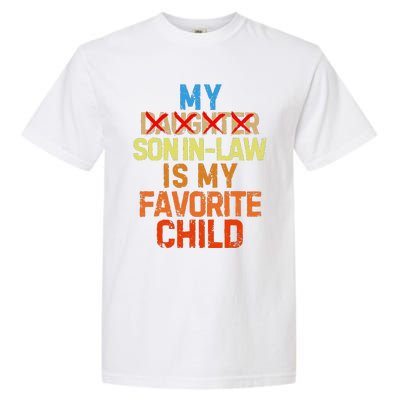 My Son In Law Is My Favorite Child Funny Replaced Daughter Garment-Dyed Heavyweight T-Shirt