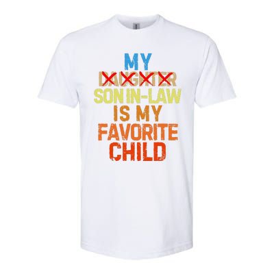 My Son In Law Is My Favorite Child Funny Replaced Daughter Softstyle CVC T-Shirt