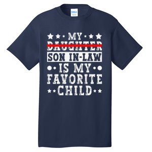 My Son In Law Is My Favorite Child Replaced Daughter Funny Tall T-Shirt