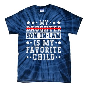 My Son In Law Is My Favorite Child Replaced Daughter Funny Tie-Dye T-Shirt