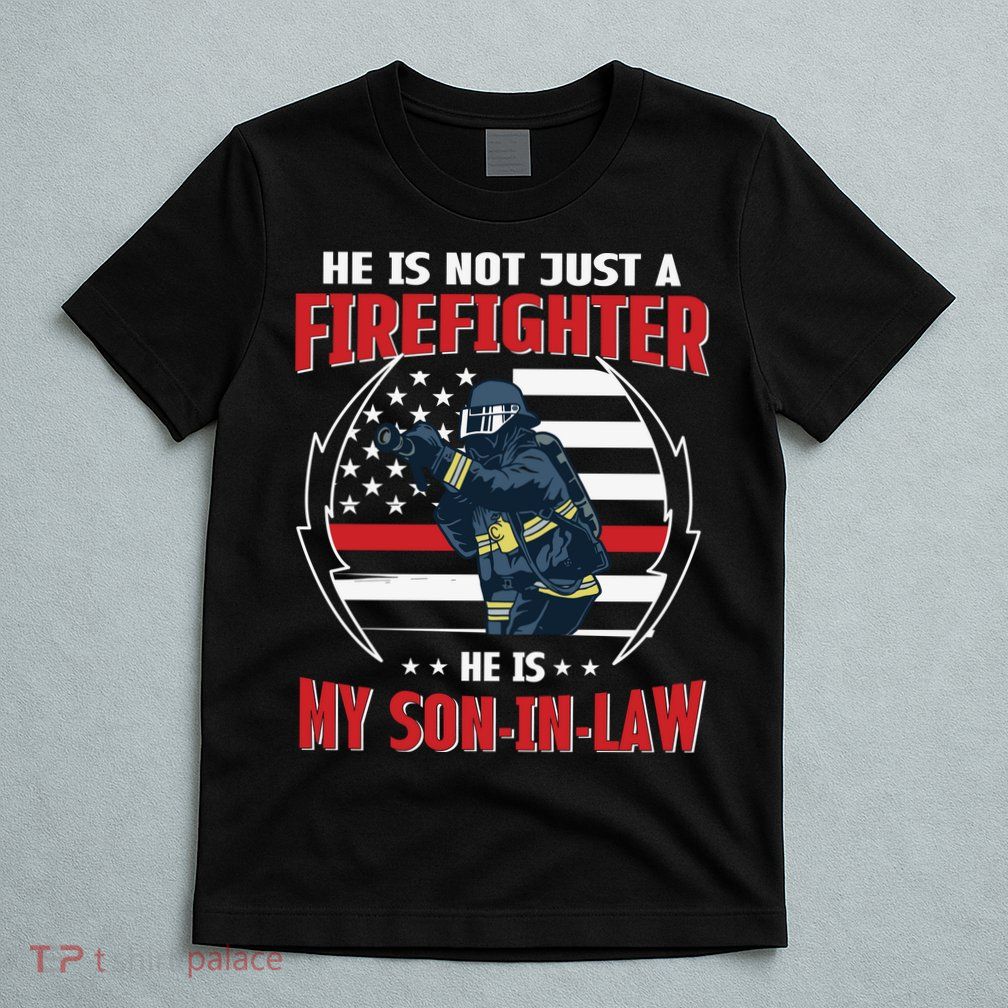 My Son In Law Is A Firefighter Proud T-Shirt