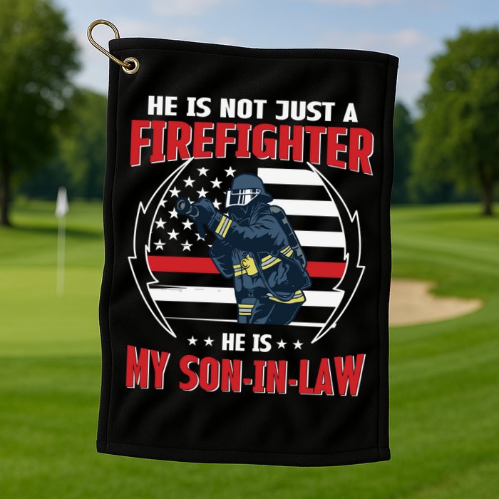 My Son In Law Is A Firefighter Proud Golf Towel