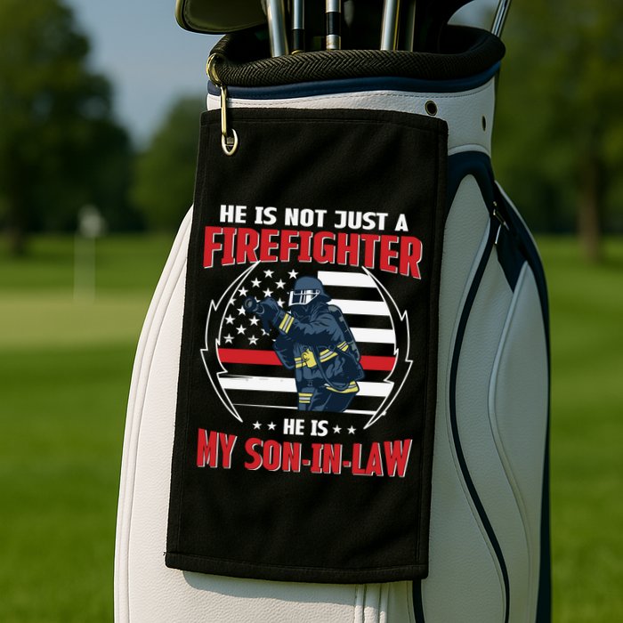 My Son In Law Is A Firefighter Proud Golf Towel