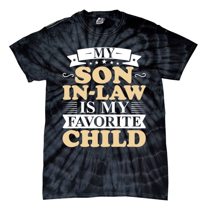 My Son In Law Is My Favorite Child Funny Family Matching Tie-Dye T-Shirt