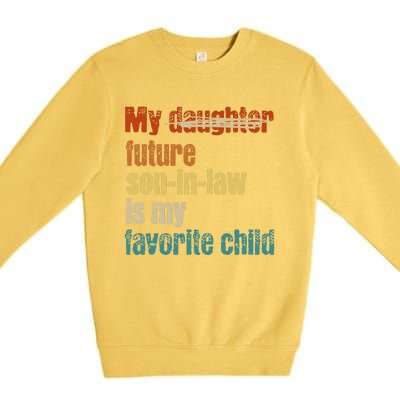 My Son In Law Is My Favorite Child Funny Replaced Daughter Premium Crewneck Sweatshirt