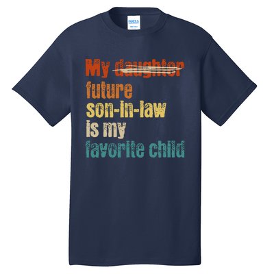 My Son In Law Is My Favorite Child Funny Replaced Daughter Tall T-Shirt