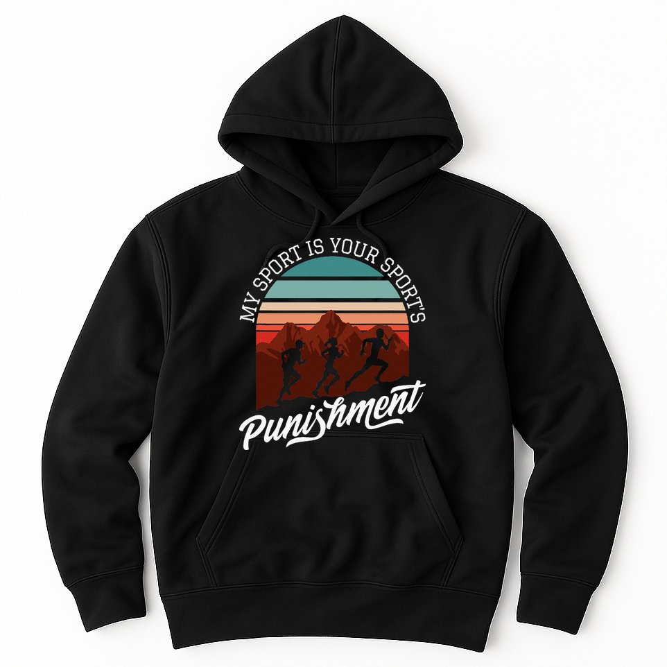 My Sport Is Your Sports Punishment Track Cross Country Hoodie