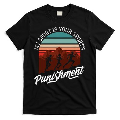 My Sport Is Your Sports Punishment Track Cross Country T-Shirt