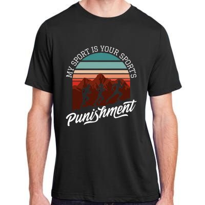 My Sport Is Your Sports Punishment Track Cross Country Adult ChromaSoft Performance T-Shirt