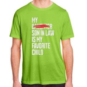 My Son In Law Is My Favorite Child Funny Replaced Daughter Adult ChromaSoft Performance T-Shirt