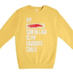 My Son In Law Is My Favorite Child Funny Replaced Daughter Premium Crewneck Sweatshirt