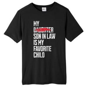 My Son In Law Is My Favorite Child Funny Replaced Daughter Tall Fusion ChromaSoft Performance T-Shirt