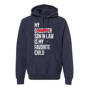 My Son In Law Is My Favorite Child Funny Replaced Daughter Premium Hoodie