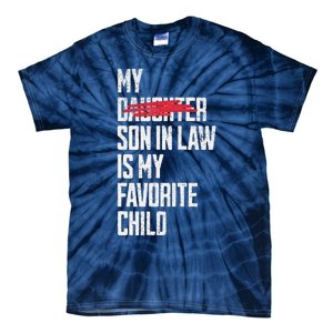 My Son In Law Is My Favorite Child Funny Replaced Daughter Tie-Dye T-Shirt