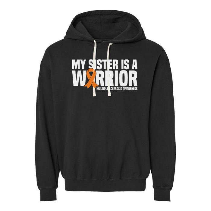 My Sister Is A Warrior Ms Multiple Sclerosis Awareness Garment-Dyed Fleece Hoodie