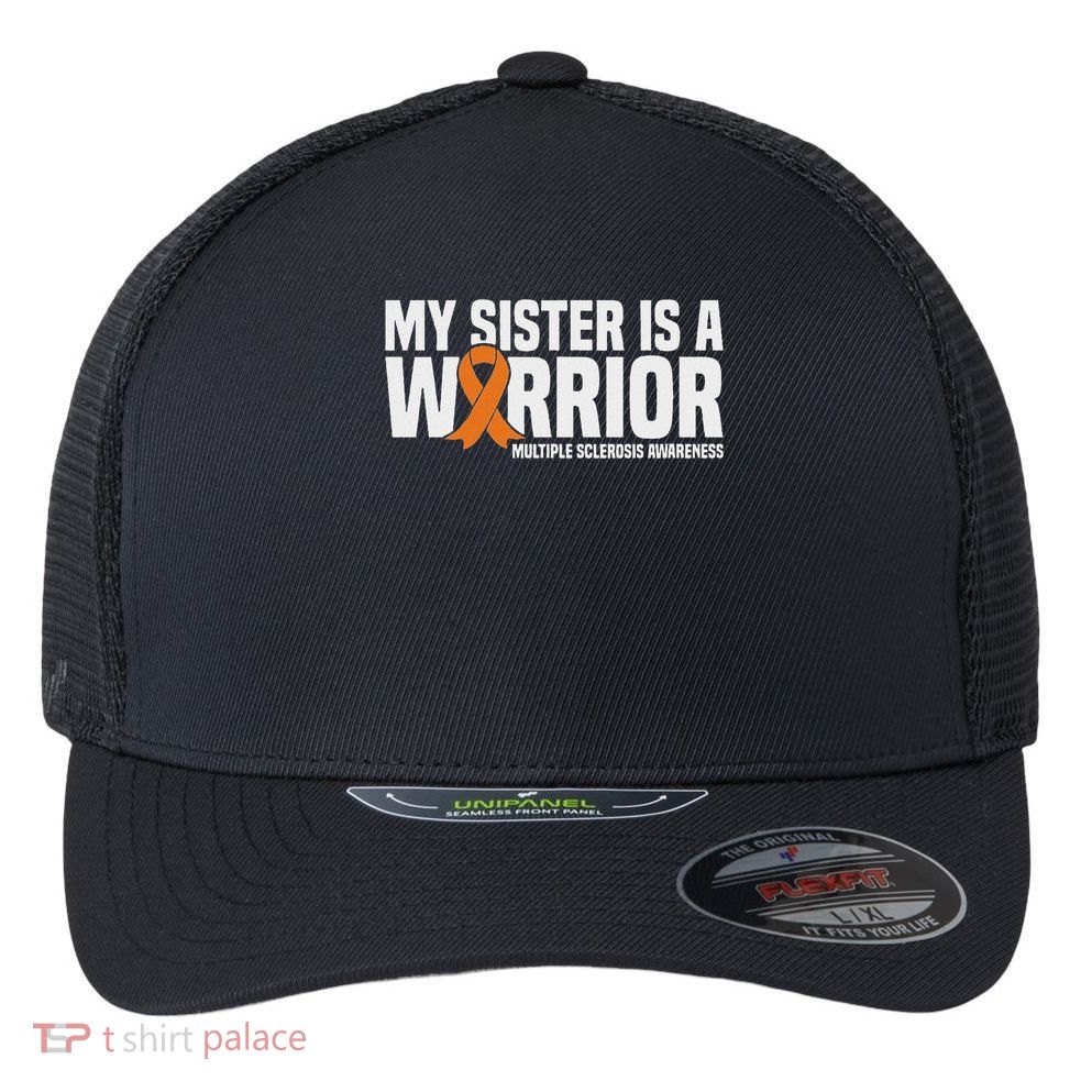 My Sister Is A Warrior Ms Multiple Sclerosis Awareness Flexfit Unipanel Trucker Cap