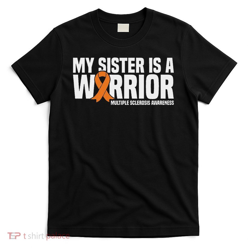 My Sister Is A Warrior Ms Multiple Sclerosis Awareness T-Shirt