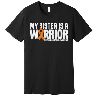 My Sister Is A Warrior Ms Multiple Sclerosis Awareness Premium T-Shirt