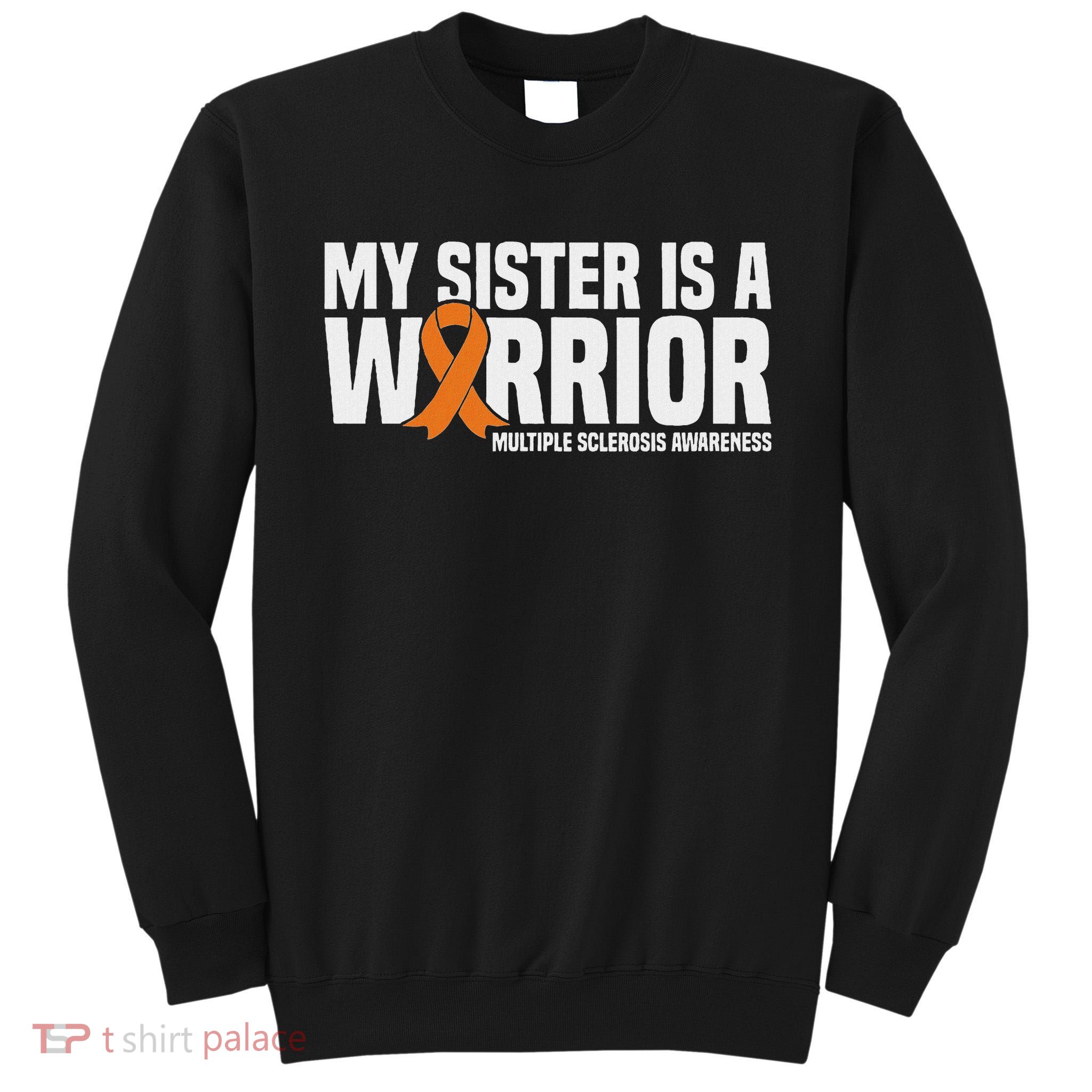 My Sister Is A Warrior Ms Multiple Sclerosis Awareness Tall Sweatshirt