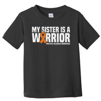 My Sister Is A Warrior Ms Multiple Sclerosis Awareness Toddler T-Shirt