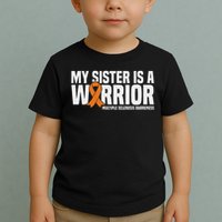 My Sister Is A Warrior Ms Multiple Sclerosis Awareness Toddler T-Shirt