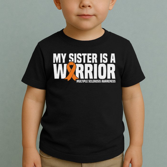 My Sister Is A Warrior Ms Multiple Sclerosis Awareness Toddler T-Shirt