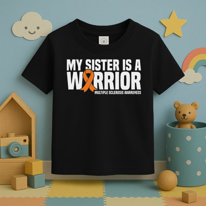 My Sister Is A Warrior Ms Multiple Sclerosis Awareness Toddler T-Shirt