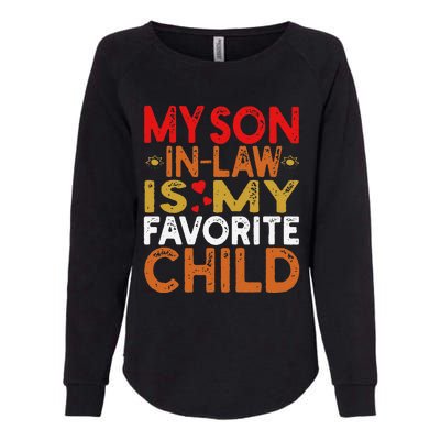 My Son In Law Is My Favorite Child Funny Replaced Daughter Womens California Wash Sweatshirt