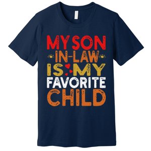 My Son In Law Is My Favorite Child Funny Replaced Daughter Premium T-Shirt