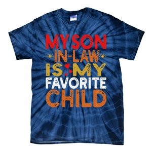 My Son In Law Is My Favorite Child Funny Replaced Daughter Tie-Dye T-Shirt