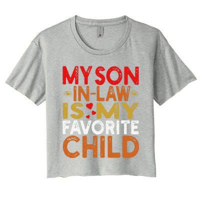 My Son In Law Is My Favorite Child Funny Replaced Daughter Women's Crop Top Tee